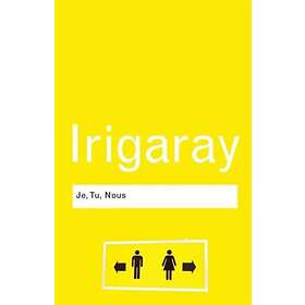 Luce Irigaray: Je, Tu, Nous