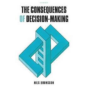 Nils Brunsson: The Consequences of Decision-Making