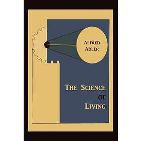 Alfred Adler: The Science of Living