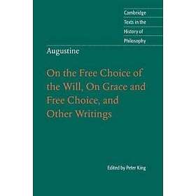 Peter King: Augustine: On the Free Choice of Will, Grace and Choice, Other Writings