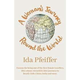 Ida Pfeiffer: A Woman's Journey Round the World