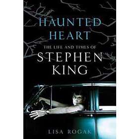 Lisa Rogak: Haunted Heart: The Life and Times of Stephen King