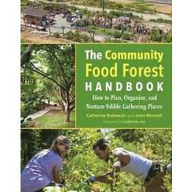 Catherine Bukowski, John Munsell: The Community Food Forest Handbook