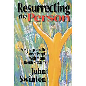 John Swinton: Resurrecting the Person