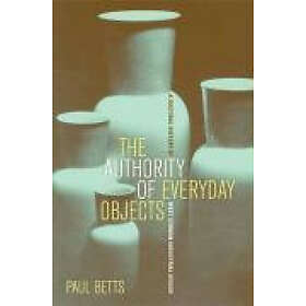 Paul Betts: The Authority of Everyday Objects