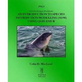 Colin D MacLeod: An Introduction To Species Distribution Modelling (SDM) In QGIS And R