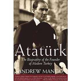 Andrew Mango: Ataturk: The Biography of the Founder Modern Turkey