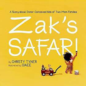 Christy Tyner: Zak's Safari: A Story about Donor-Conceived Kids of Two-Mom Families
