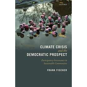 Frank Fischer: Climate Crisis and the Democratic Prospect