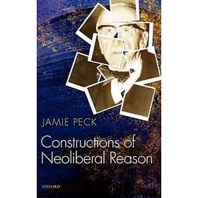Jamie Peck: Constructions of Neoliberal Reason