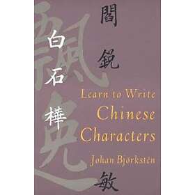 Johan Bjoerksten: Learn to Write Chinese Characters