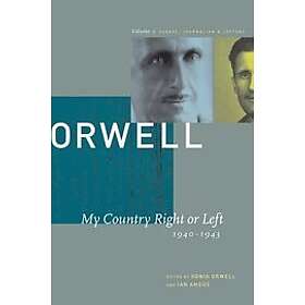 George Orwell, Sonia Orwell, Ian Angus: George Orwell: v. 2 My Country Right or Left, 1940-1943