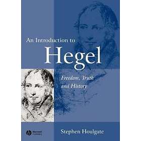 S Houlgate: Introduction to Hegel Freedom, Truth and History 2e