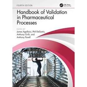 James Agalloco, Phil DeSantis, Anthony Grilli, Anthony Pavell: Handbook of Validation in Pharmaceutical Processes, Fourth Edition