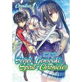 Yuri Kitayama: Seirei Gensouki: Spirit Chronicles: Omnibus 1