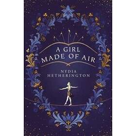 Nydia Hetherington: A Girl Made of Air