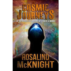 Rosalind McKnight: Cosmic Journeys: My Out-Of-Body Explorations with Robert A. M