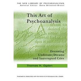 Thomas H Ogden: This Art of Psychoanalysis