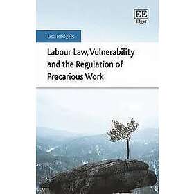 Lisa Rodgers: Labour Law, Vulnerability and the Regulation of Precarious Work