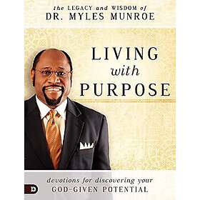 Myles Munroe: Living With Purpose