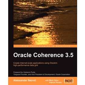 Aleksandar Seovic, Mark Falco, Patrick Peralta: Oracle Coherence 3,5