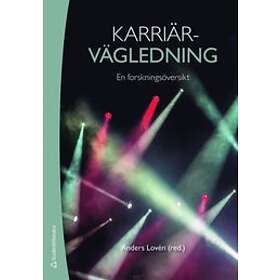 Anders Lovén, Anki Bengtsson, Jenny Bimrose, Randi Boelskifte Skovhus, Alan Brown: Karriärvägledning En forskningsöversikt