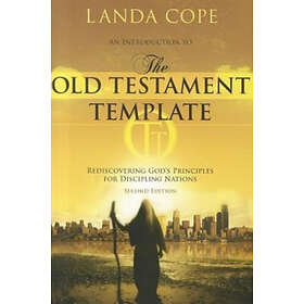 Landa Cope: An Introduction to the Old Testament Template: Rediscovering God's Principles for Discipling Nations
