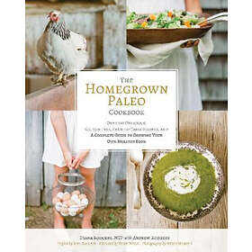 Diana Rodgers, Andrew Rodgers: The Homegrown Paleo Cookbook