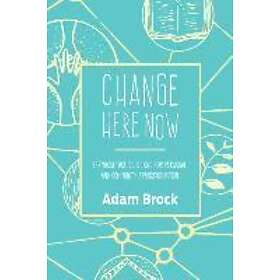 Adam Brock: Change Here Now