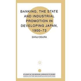 S Ogura: Banking, The State and Industrial Promotion in Developing Japan, 1900-7