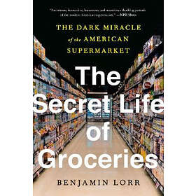 Benjamin Lorr: The Secret Life Of Groceries