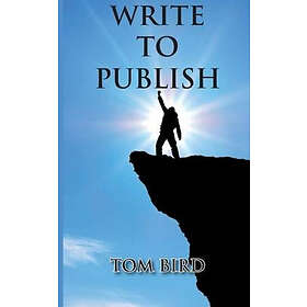 Tom Bird: Write To Publish