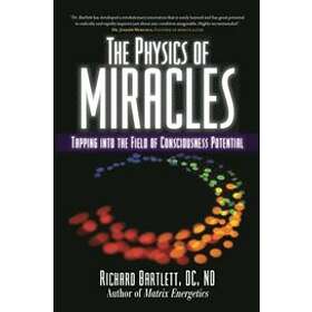 Richard Bartlett: The Physics of Miracles