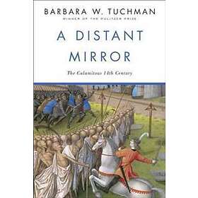 Barbara W Tuchman: A Distant Mirror