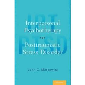 John C Markowitz: Interpersonal Psychotherapy for Posttraumatic Stress Disorder