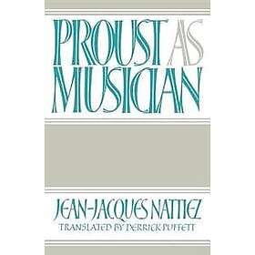 Jean-Jacques Nattiez: Proust as Musician