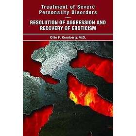 Otto F Kernberg: Treatment of Severe Personality Disorders