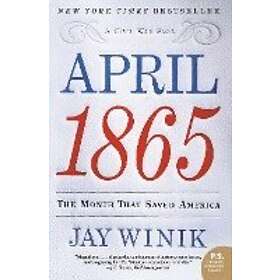 Jay Winik: April 1865: The Month That Saved America
