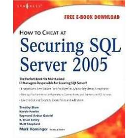 Mark Horninger: How to Cheat at Securing SQL Server 2005