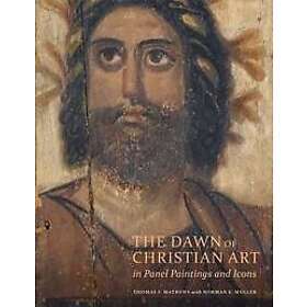 Thomas F Mathews, Norman Muller: The Dawn of Christian Art In Panel Painings and Icons