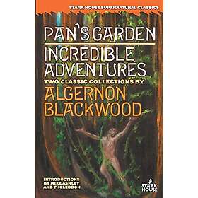 Algernon Blackwood: Pan's Garden / Incredible Adventures