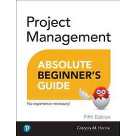 Greg Horine: Project Management Absolute Beginner's Guide