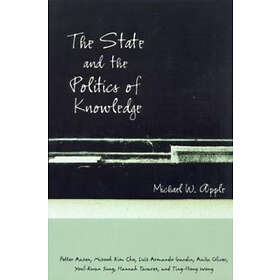 Michael W Apple: The State and the Politics of Knowledge