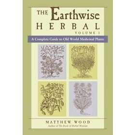 Matthew Wood: The Earthwise Herbal