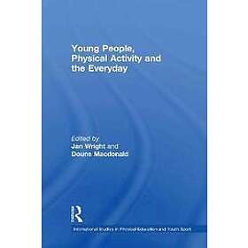 Jan Wright, Doune MacDonald: Young People, Physical Activity and the Everyday