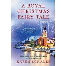 Karen Schaler: A Royal Christmas Fairy Tale