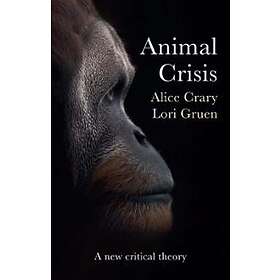A Crary: Animal Crisis A New Critical Theory