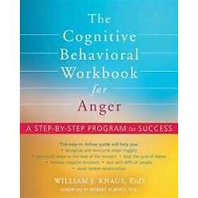 Dr Robert Alberti, William J Knaus: The Cognitive Behavioral Workbook for Anger