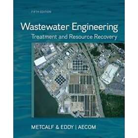 Inc Metcalf & Eddy N, A: Wastewater Engineering: Treatment and Resource Recovery