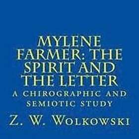 Z W Wolkowski: Mylene Farmer: the Spirit and Letter: a chirographic semiotic study